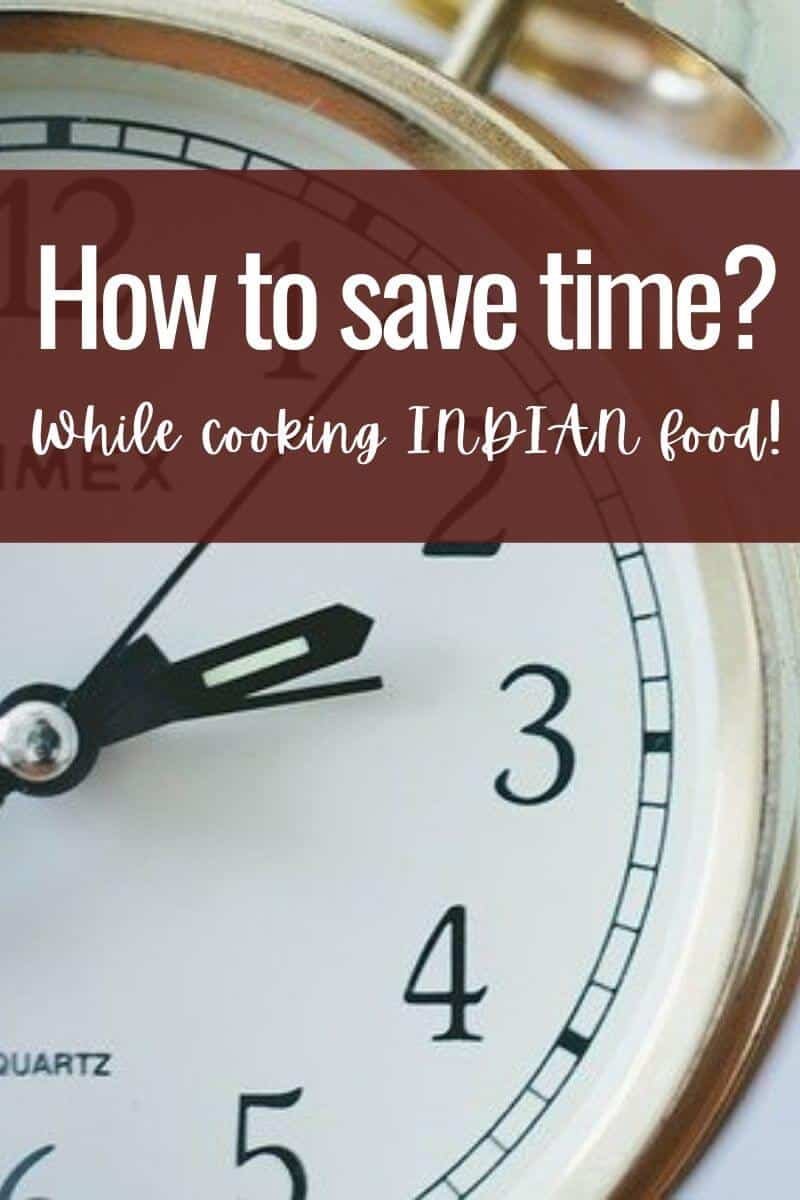 Save Time Food How to save time while cooking Indian food? - Indian Kitchen and Spices
